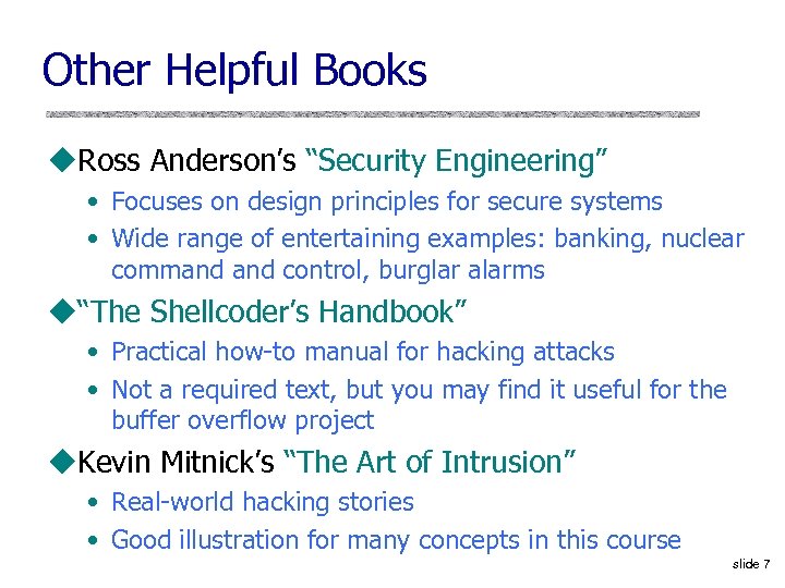Other Helpful Books u. Ross Anderson’s “Security Engineering” • Focuses on design principles for