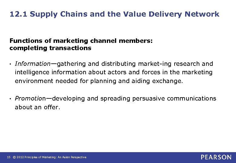 12. 1 Supply Chains and the Value Delivery Network Functions of marketing channel members: