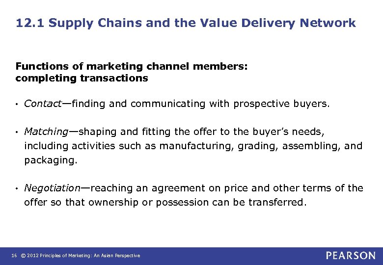 12. 1 Supply Chains and the Value Delivery Network Functions of marketing channel members: