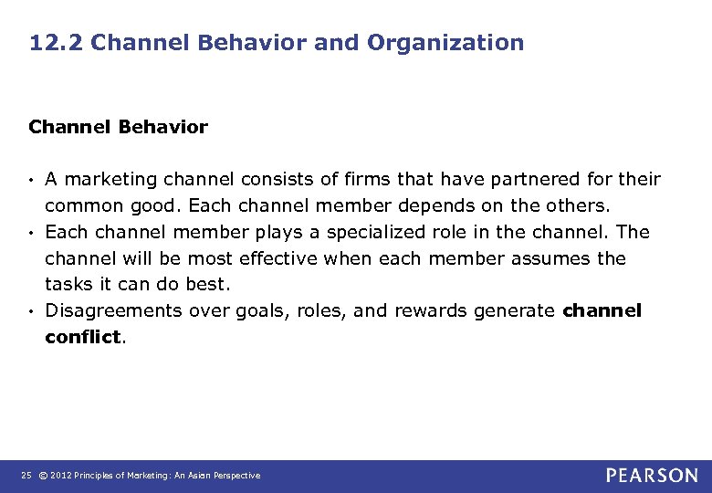 12. 2 Channel Behavior and Organization Channel Behavior A marketing channel consists of firms