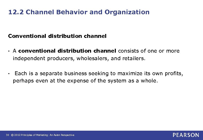 12. 2 Channel Behavior and Organization Conventional distribution channel • A conventional distribution channel