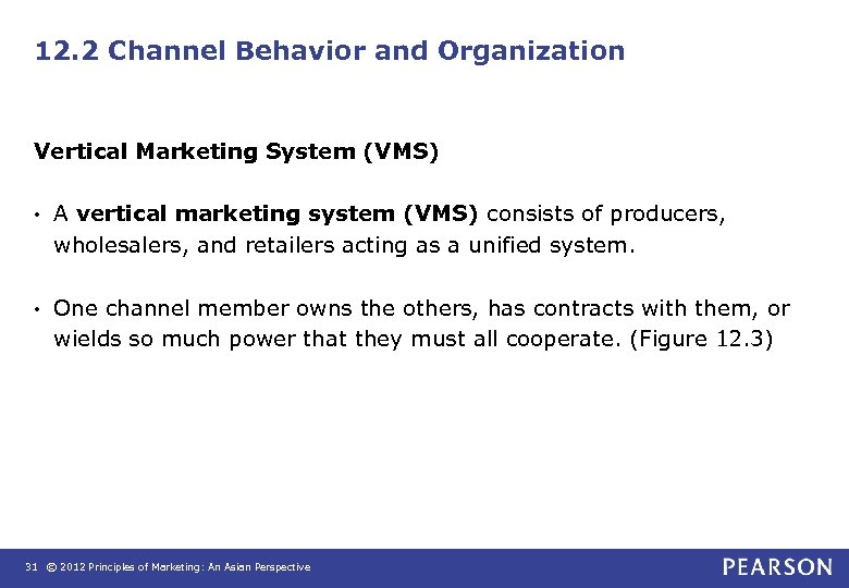 12. 2 Channel Behavior and Organization Vertical Marketing System (VMS) • A vertical marketing
