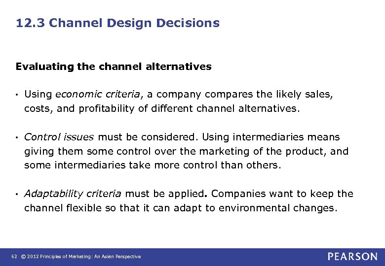 12. 3 Channel Design Decisions Evaluating the channel alternatives • Using economic criteria, a