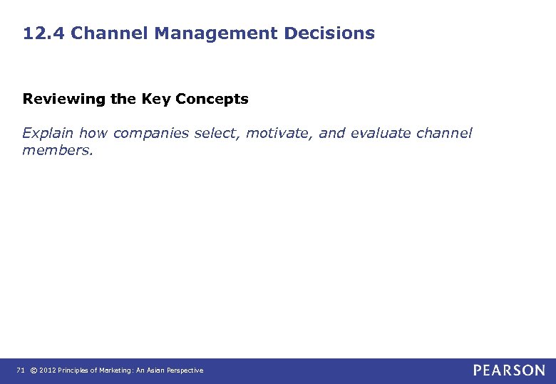 12. 4 Channel Management Decisions Reviewing the Key Concepts Explain how companies select, motivate,