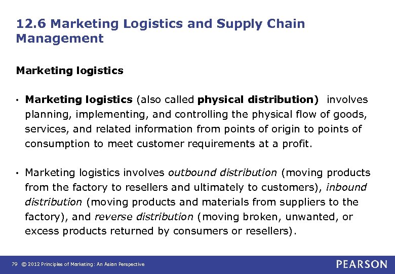 12. 6 Marketing Logistics and Supply Chain Management Marketing logistics • Marketing logistics (also