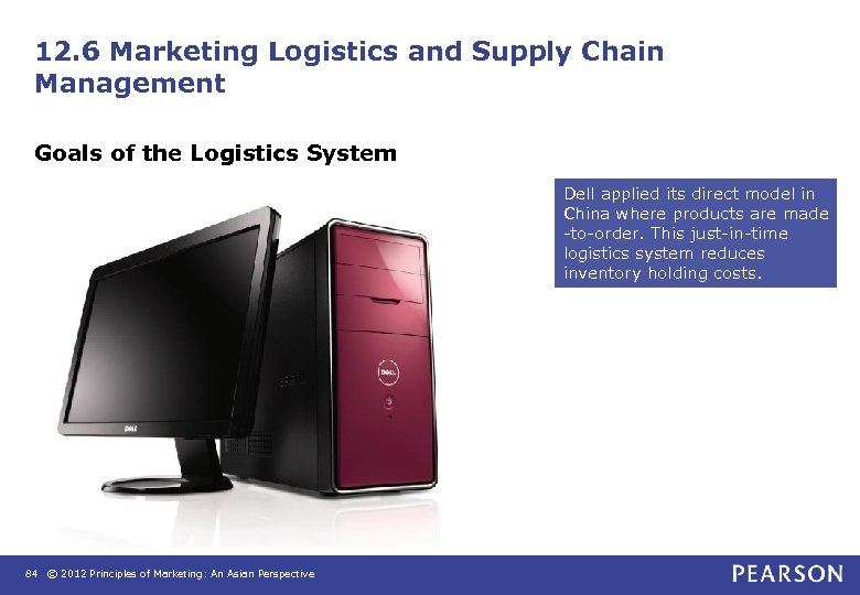 12. 6 Marketing Logistics and Supply Chain Management Goals of the Logistics System Dell