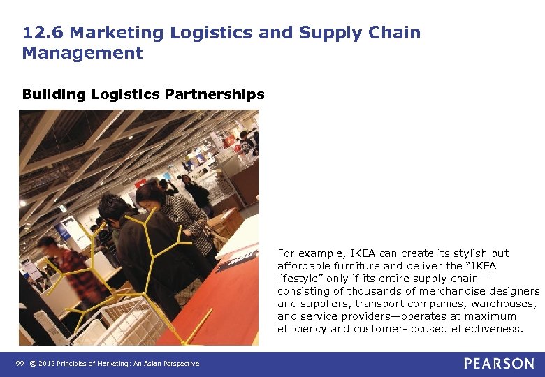 12. 6 Marketing Logistics and Supply Chain Management Building Logistics Partnerships For example, IKEA