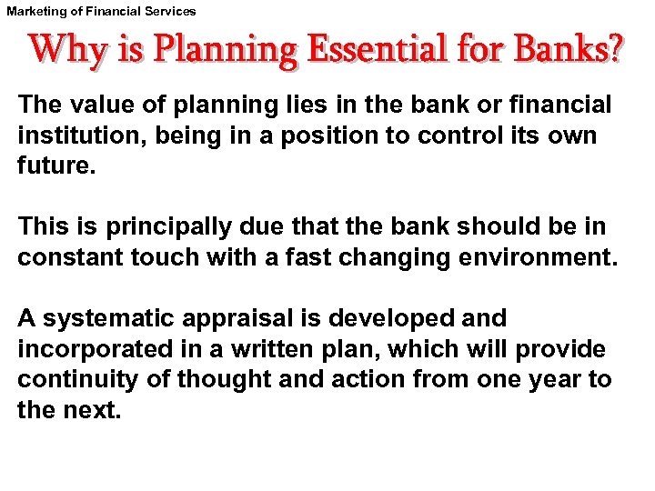 Marketing of Financial Services The value of planning lies in the bank or financial