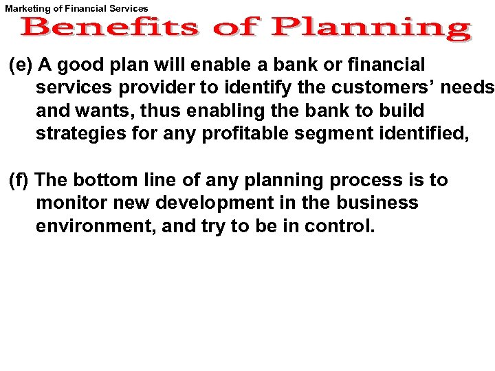 Marketing of Financial Services (e) A good plan will enable a bank or financial