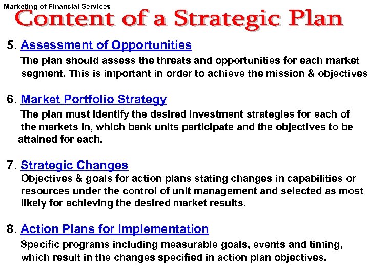 Marketing of Financial Services 5. Assessment of Opportunities The plan should assess the threats