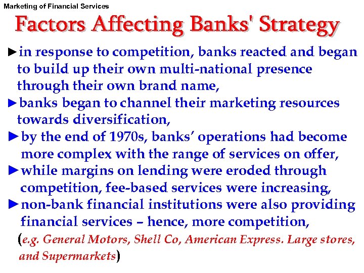 Marketing of Financial Services ►in response to competition, banks reacted and began to build