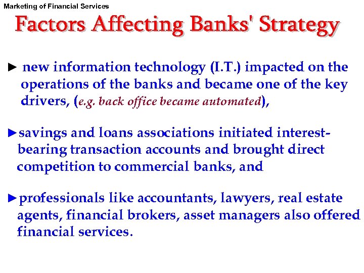 Marketing of Financial Services ► new information technology (I. T. ) impacted on the