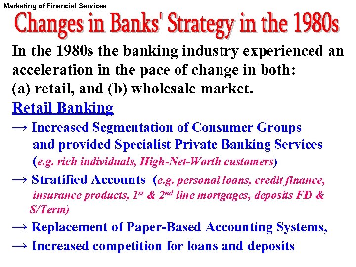 Marketing of Financial Services In the 1980 s the banking industry experienced an acceleration