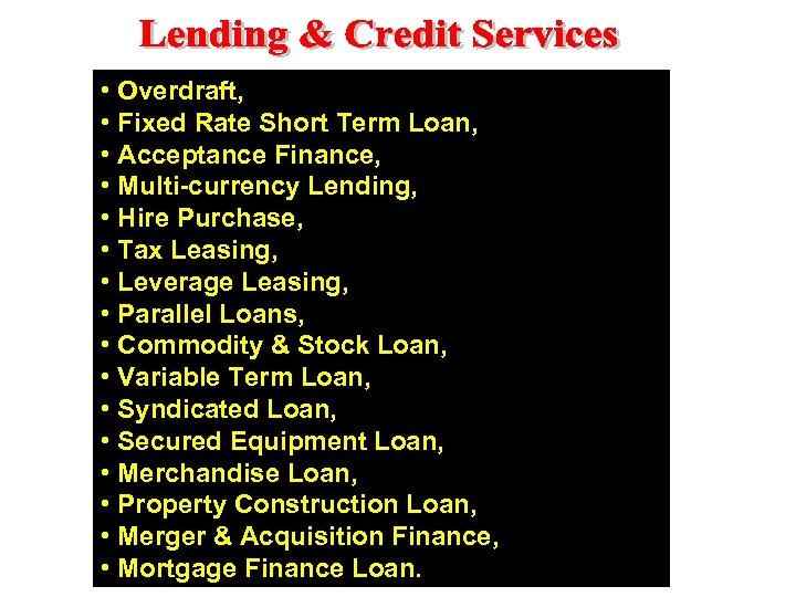  • Overdraft, • Fixed Rate Short Term Loan, • Acceptance Finance, • Multi-currency