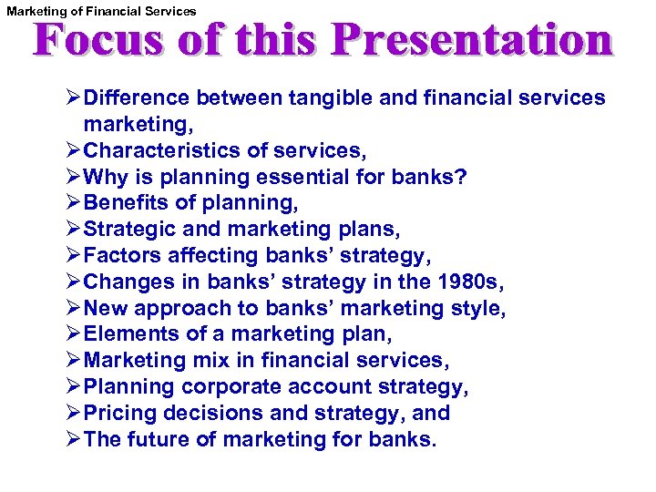 Marketing of Financial Services ØDifference between tangible and financial services marketing, ØCharacteristics of services,