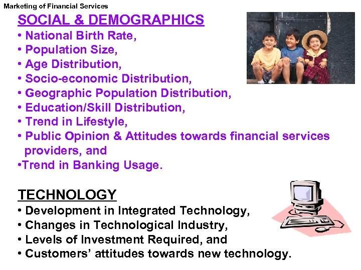 Marketing of Financial Services SOCIAL & DEMOGRAPHICS • National Birth Rate, • Population Size,