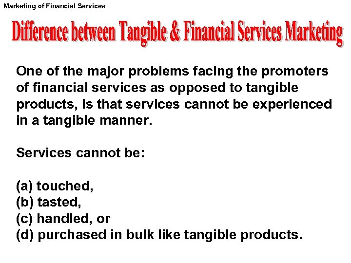 Marketing of Financial Services One of the major problems facing the promoters of financial