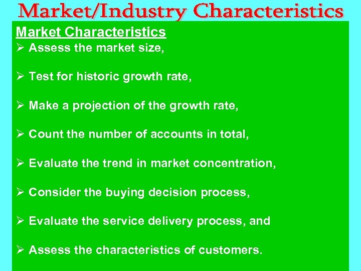 Market Characteristics Ø Assess the market size, Ø Test for historic growth rate, Ø