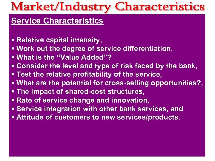 Service Characteristics § Relative capital intensity, § Work out the degree of service differentiation,