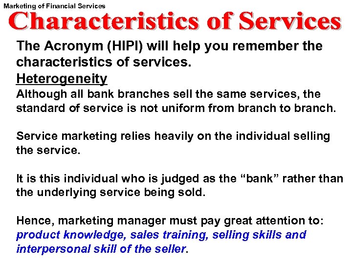 Marketing of Financial Services The Acronym (HIPI) will help you remember the characteristics of