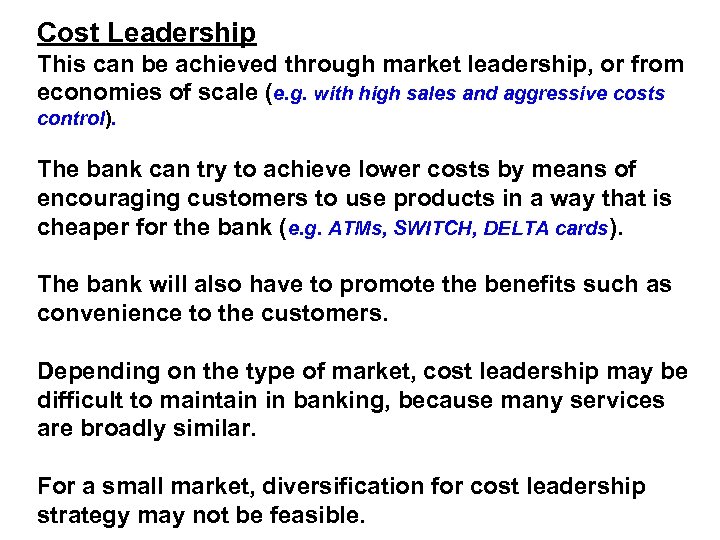 Cost Leadership This can be achieved through market leadership, or from economies of scale