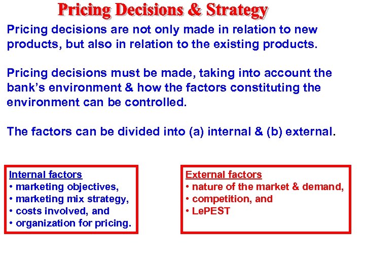 Pricing decisions are not only made in relation to new products, but also in