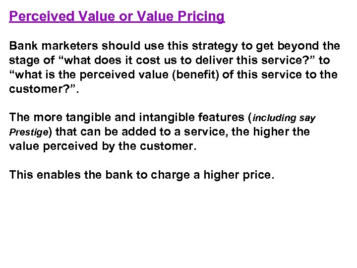 Perceived Value or Value Pricing Bank marketers should use this strategy to get beyond