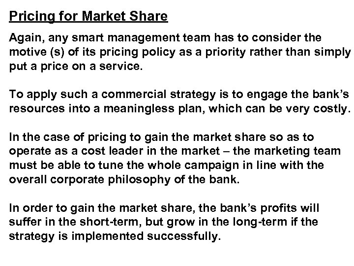 Pricing for Market Share Again, any smart management team has to consider the motive