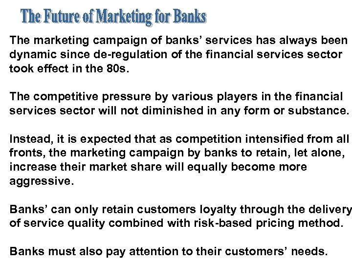 The marketing campaign of banks’ services has always been dynamic since de-regulation of the