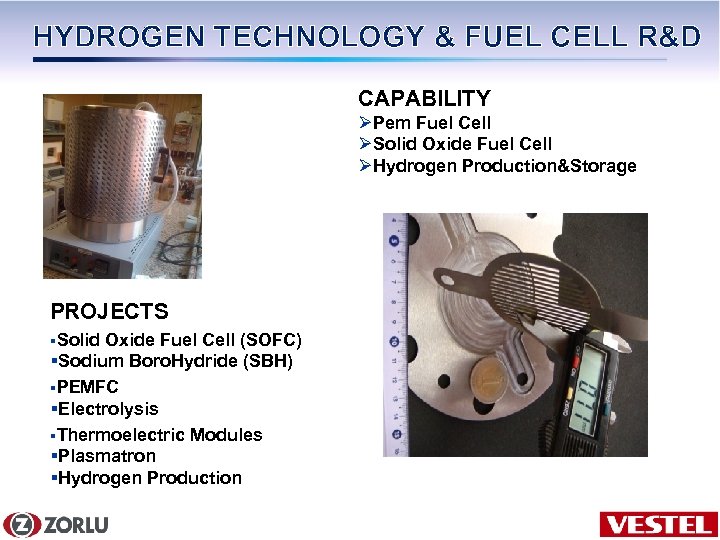 HYDROGEN TECHNOLOGY & FUEL CELL R&D CAPABILITY ØPem Fuel Cell ØSolid Oxide Fuel Cell