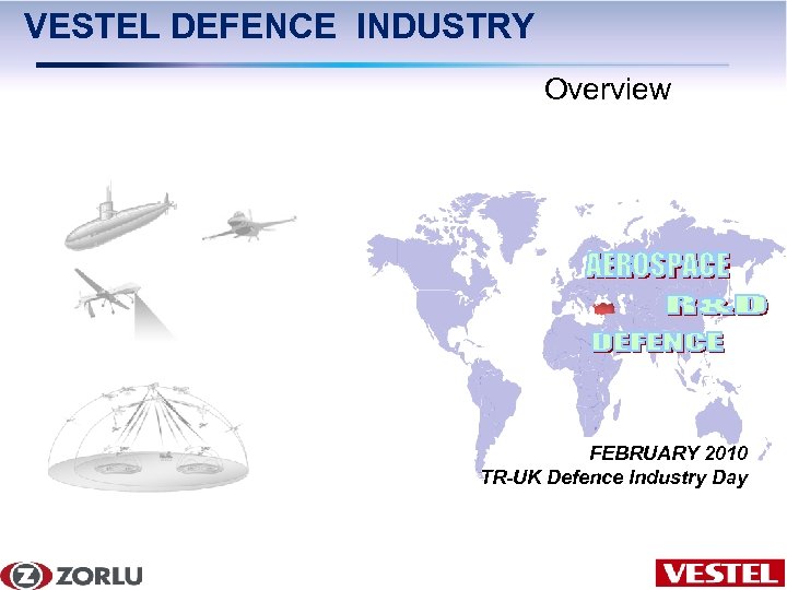 VESTEL DEFENCE INDUSTRY Overview FEBRUARY 2010 TR-UK Defence Industry Day 7/6 