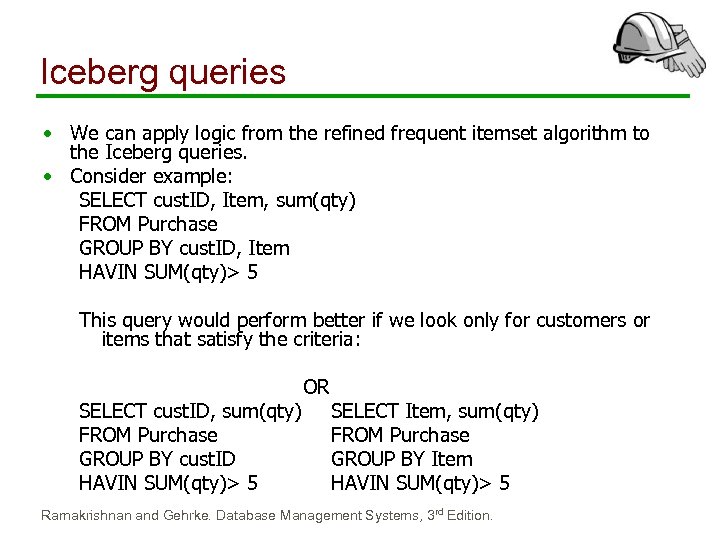 Iceberg queries • We can apply logic from the refined frequent itemset algorithm to