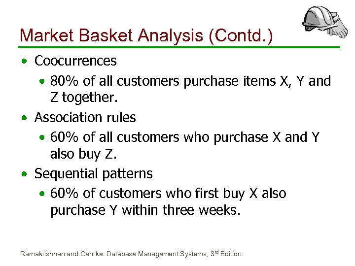 Market Basket Analysis (Contd. ) • Coocurrences • 80% of all customers purchase items