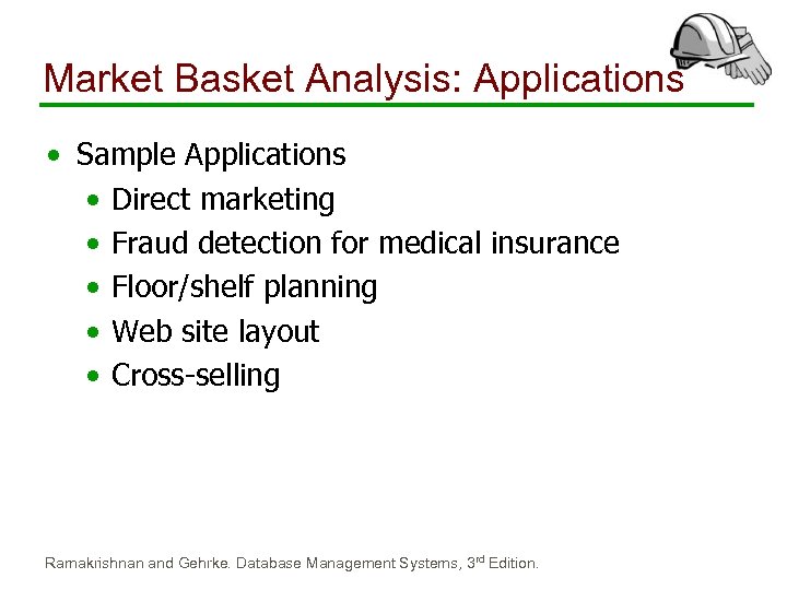 Market Basket Analysis: Applications • Sample Applications • Direct marketing • Fraud detection for