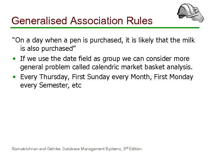 Generalised Association Rules “On a day when a pen is purchased, it is likely
