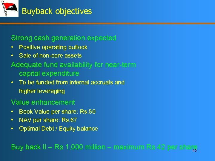 Buyback objectives Strong cash generation expected • Positive operating outlook • Sale of non-core