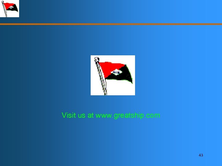 Visit us at www. greatship. com 43 