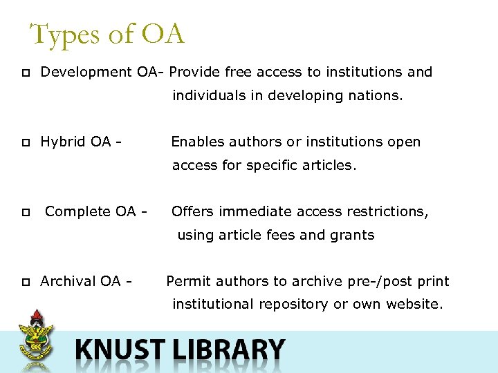 Types of OA p Development OA- Provide free access to institutions and individuals in