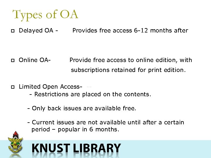 Types of OA p Delayed OA - p Online OA- Provides free access 6