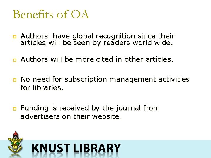 Benefits of OA p Authors have global recognition since their articles will be seen