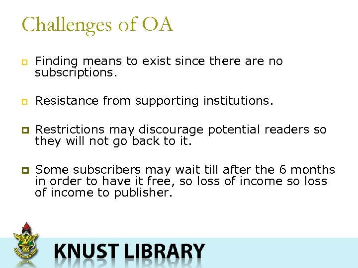 Challenges of OA p Finding means to exist since there are no subscriptions. p