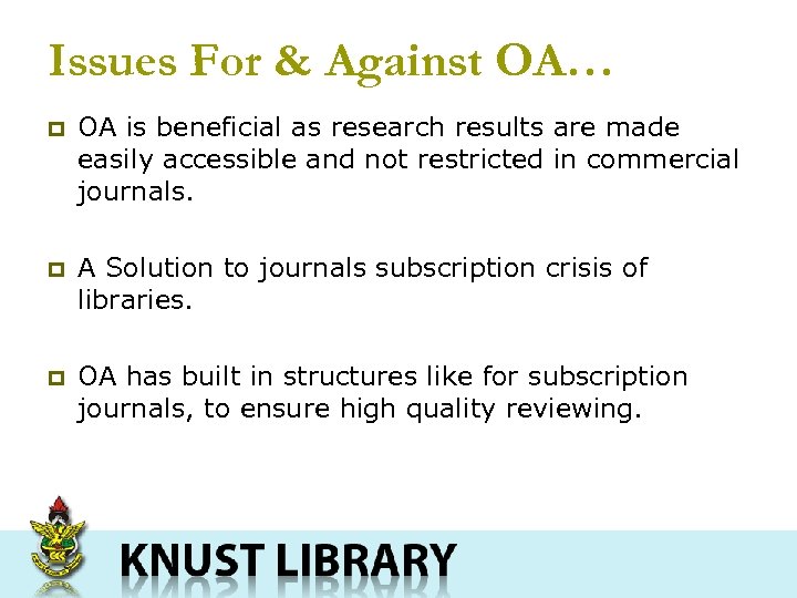 Issues For & Against OA… p OA is beneficial as research results are made