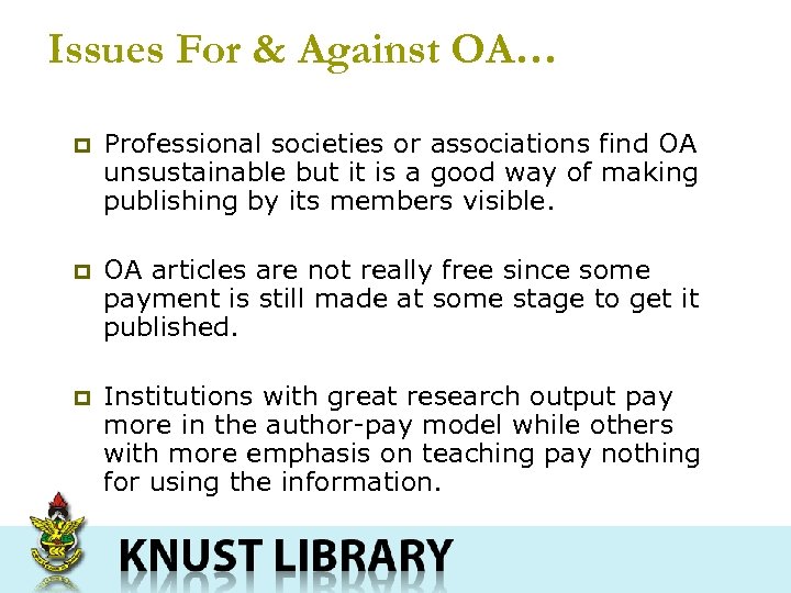 Issues For & Against OA… p Professional societies or associations find OA unsustainable but