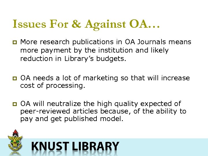 Issues For & Against OA… p More research publications in OA Journals means more