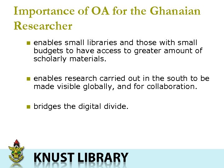 Importance of OA for the Ghanaian Researcher n enables small libraries and those with