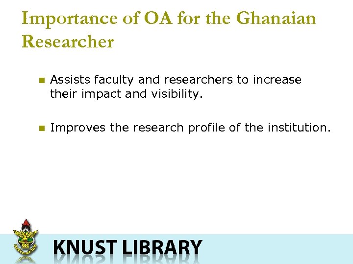 Importance of OA for the Ghanaian Researcher n Assists faculty and researchers to increase