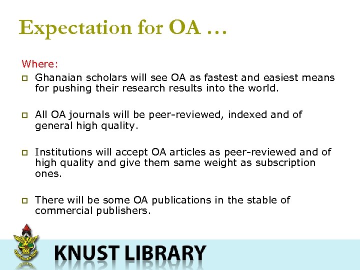 Expectation for OA … Where: p Ghanaian scholars will see OA as fastest and