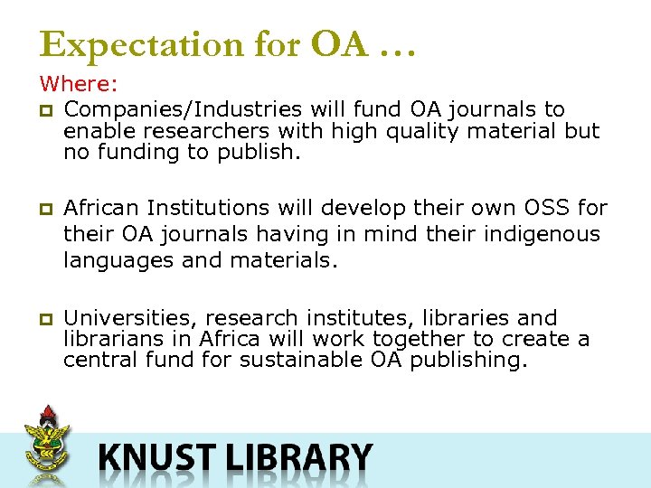 Expectation for OA … Where: p Companies/Industries will fund OA journals to enable researchers