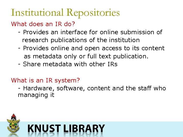 Institutional Repositories What does an IR do? - Provides an interface for online submission