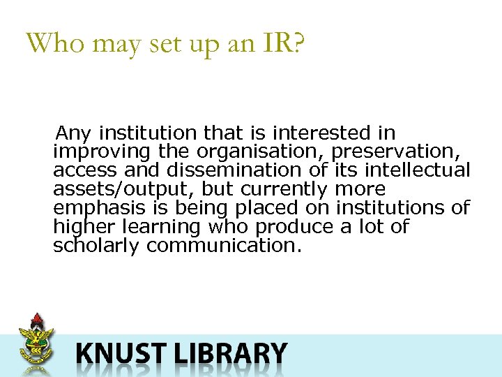 Who may set up an IR? Any institution that is interested in improving the